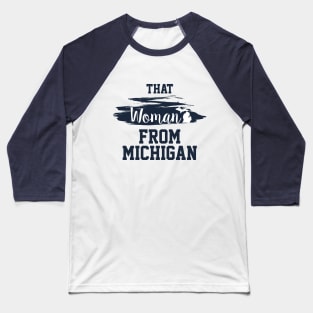 That Woman From Michigan, I Stand With That Woman From Michigan,  Gretchen Whitmer Governor. Baseball T-Shirt